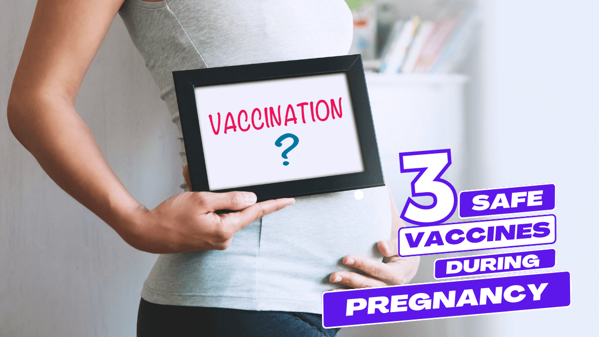 The Must-Know Guide on Safe Vaccines During Pregnancy